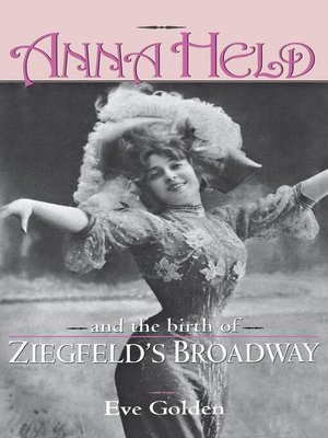 cover image of Anna Held and the Birth of Ziegfeld's Broadway